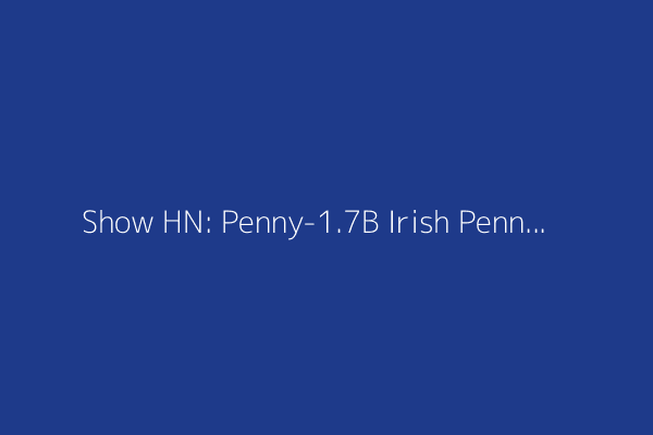 Show HN: Penny-1.7B Irish Penny Journal style transfer