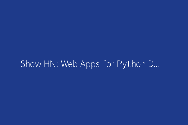 Show HN: Web Apps for Python Devs with Auto-Generated UI