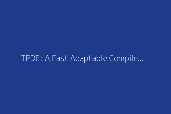 TPDE: A Fast Adaptable Compiler Back-End Framework