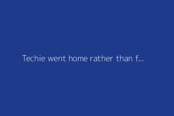 Techie went home rather than fix mistake that caused a meltdown