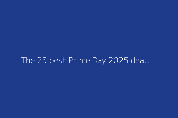 The 25 best Prime Day 2025 deals under $25