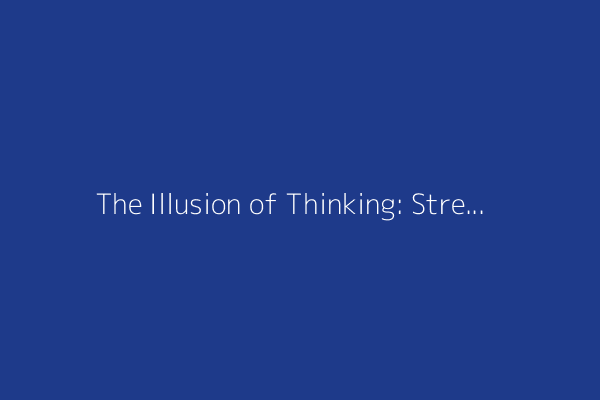 The Illusion of Thinking: Strengths and Limitations of Reasoning Models