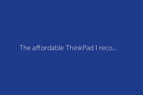 The affordable ThinkPad I recommend for hybrid workers is 25% off for Prime Day
