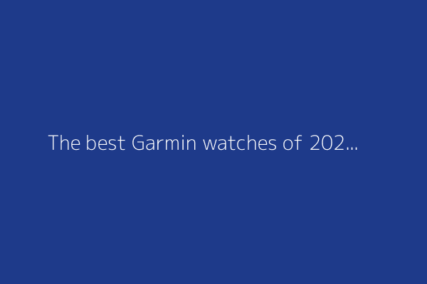 The best Garmin watches of 2025: Expert tested and reviewed