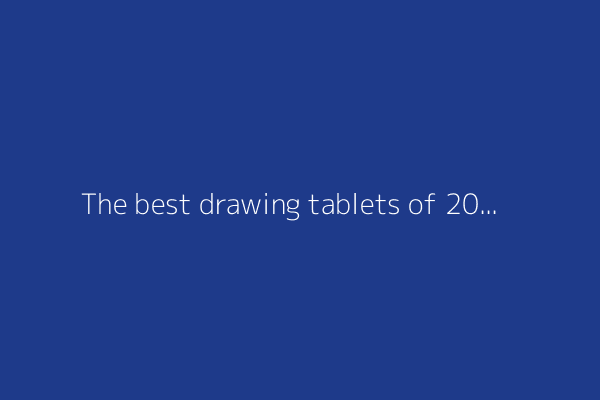 The best drawing tablets of 2025: Expert tested
