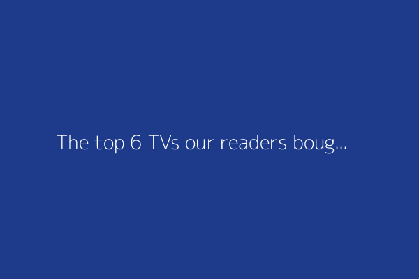 The top 6 TVs our readers bought this year so far (including a surprise budget pick)