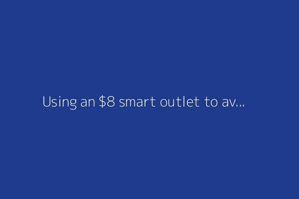 Using an $8 smart outlet to avoid brainrot