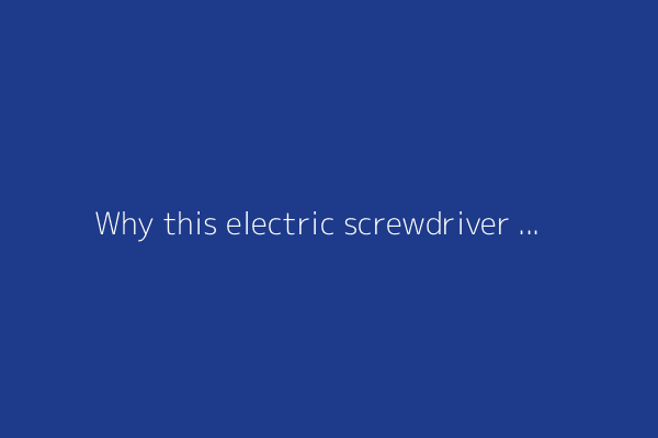 Why this electric screwdriver is one of the best investments I've made for my home