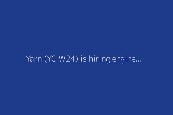 Yarn (YC W24) is hiring engineers in NYC