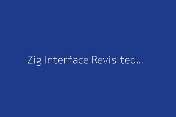 Zig Interface Revisited
