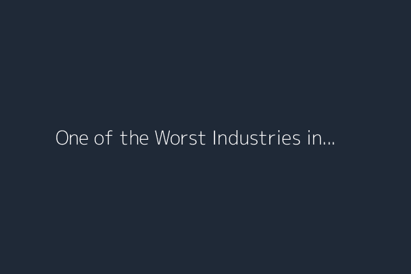 One of the Worst Industries in the World Gets Its Comeuppance