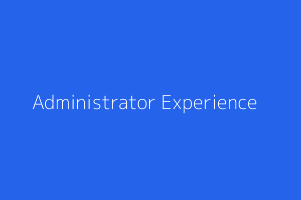 Administrator Experience
