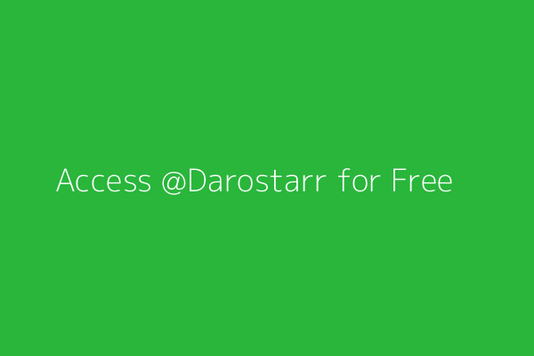 Access @Darostarr for Free