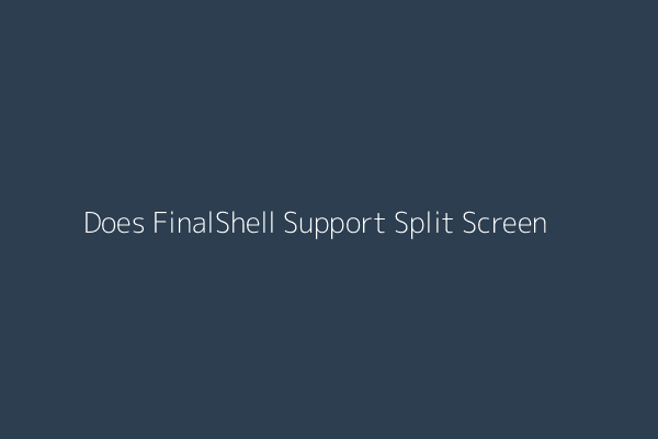 FinalShell Split Screen Functionality Example