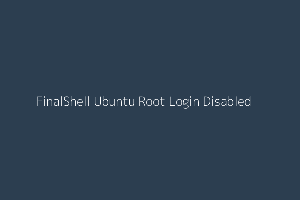 FinalShell Ubuntu Root Login Disabled Server Security