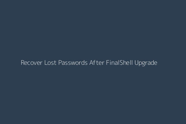 FinalShell-Lost-Password-Recovery-Tips