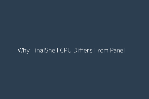 Comparing FinalShell CPU Usage with Server Panel Data