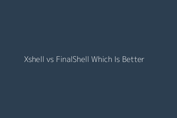 FinalShell vs Xshell comparison interface