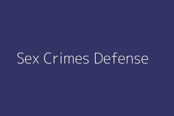 Sex Crimes Defense