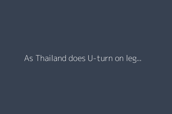 As Thailand does U-turn on legal cannabis, businesses scramble to survive