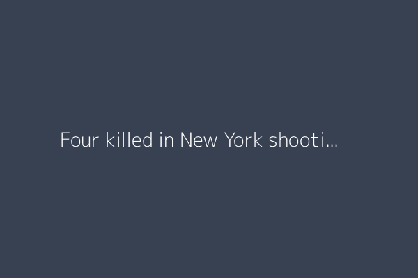 Four killed in New York shooting, including police officer, suspect: Report