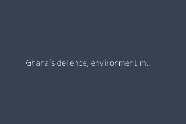 Ghana’s defence, environment ministers among 8 killed in helicopter crash