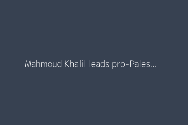 Mahmoud Khalil leads pro-Palestine rally in New York