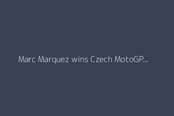 Marc Marquez wins Czech MotoGP in Brno, extends championship lead