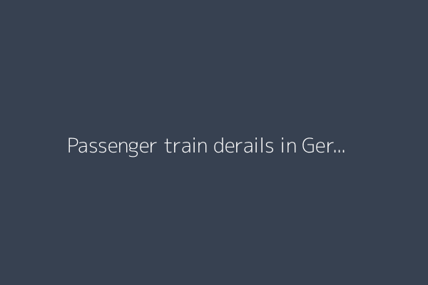 Passenger train derails in Germany, killing three and injuring dozens