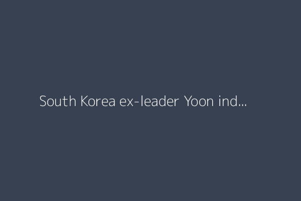 South Korea ex-leader Yoon indicted as martial law probe continues