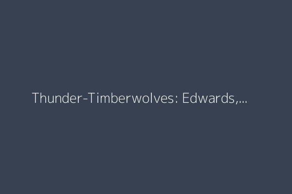 Thunder-Timberwolves: Edwards, Minnesota rout OKC in Game 3 West finals