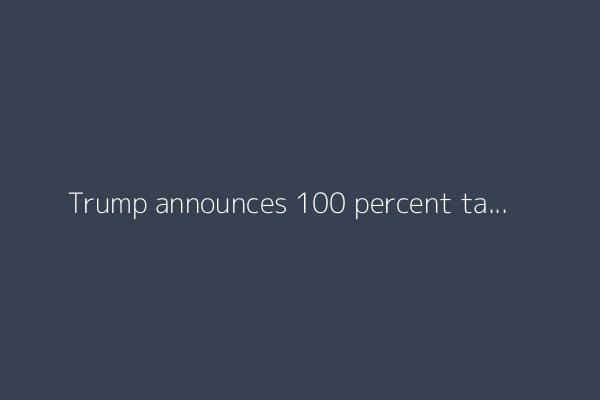 Trump announces 100 percent tariff on semiconductor imports