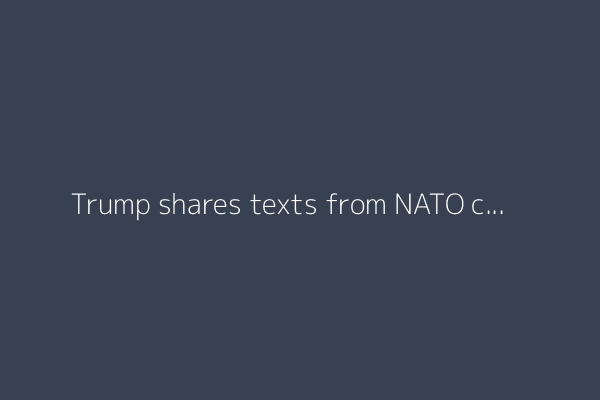 Trump shares texts from NATO chief praising ‘decisive action’ on Iran