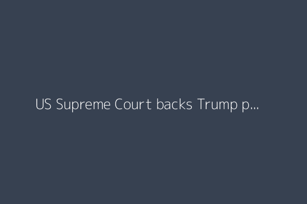 US Supreme Court backs Trump push for mass firings at Education Department