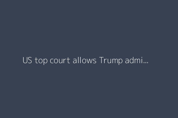 US top court allows Trump admin to revoke protected status for Venezuelans