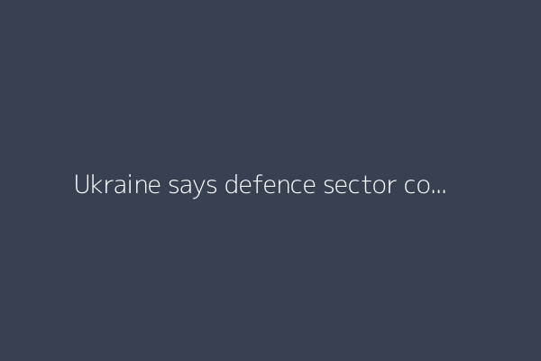 Ukraine says defence sector corruption scheme uncovered