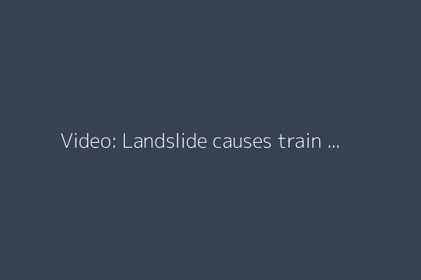 Video: Landslide causes train crash in Germany, killing three