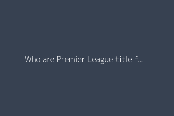 Who are Premier League title favourites: Liverpool, Arsenal, Man City, Utd?