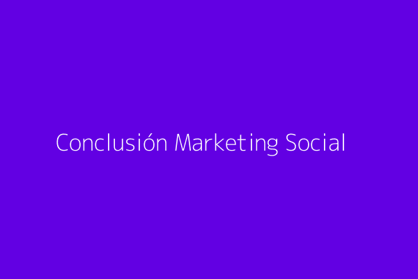 Conclusión marketing social
