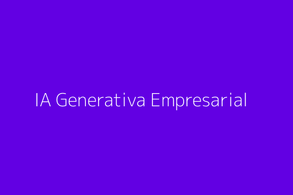 IA Generativa para empresas
