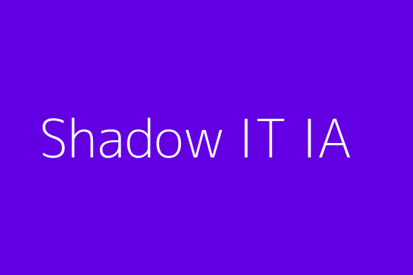 Shadow IT e Inteligencia Artificial