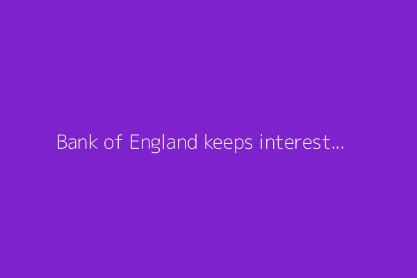 Bank of England keeps interest rates unchanged; Bank Rate stays at 4.25%