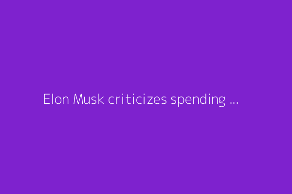 Elon Musk criticizes spending bill, calls for new political party