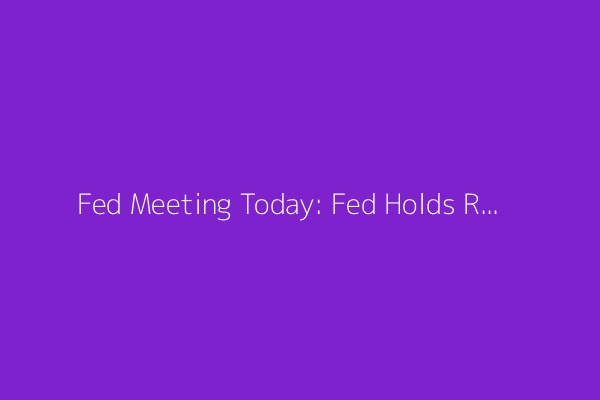 Fed Meeting Today: Fed Holds Rates Steady; Nasdaq rises