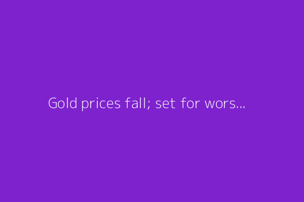 Gold prices fall; set for worst week since November