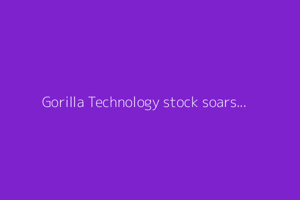 Gorilla Technology stock soars after becoming NVIDIA Solutions Partner