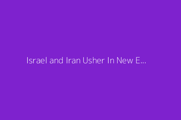 Israel and Iran Usher In New Era of Psychological Warfare