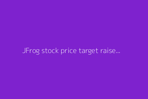 JFrog stock price target raised to $50 from $40 at Raymond James on security growth