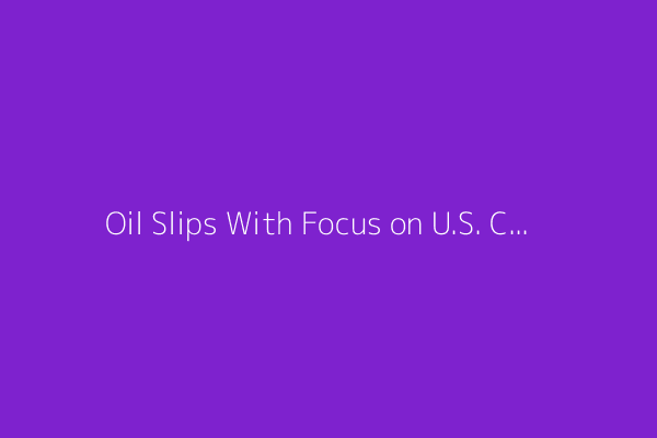 Oil Slips With Focus on U.S. Credit Downgrade, Trump-Putin Call
