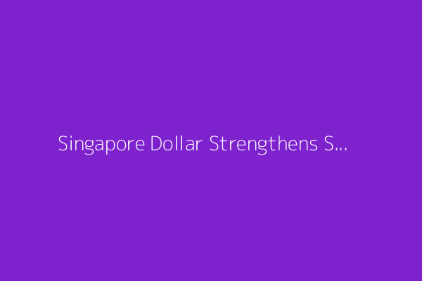 Singapore Dollar Strengthens Slightly, Buoyed by U.S. Credit-Rating Downgrade